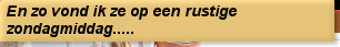 En zo vond ik ze op een rustige zondagmiddag.....