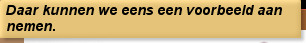 Daar kunnen we eens een voorbeeld aan nemen.