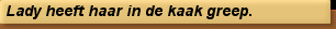 Lady heeft haar in de kaak greep.