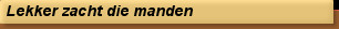 Lekker zacht die manden