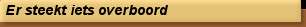 Er steekt iets overboord