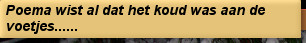 Poema wist al dat het koud was aan de voetjes......