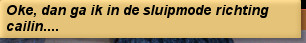 Oke, dan ga ik in de sluipmode richting cailin....