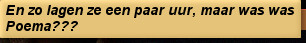 En zo lagen ze een paar uur, maar was was Poema???