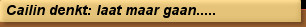 Cailin denkt: laat maar gaan.....