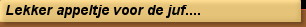 Lekker appeltje voor de juf....