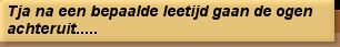 Tja na een bepaalde leetijd gaan de ogen achteruit.....