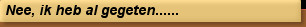 Nee, ik heb al gegeten......
