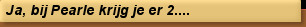 Ja, bij Pearle krijg je er 2....