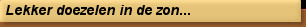 Lekker doezelen in de zon...