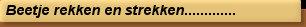 Beetje rekken en strekken.............
