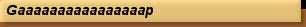 Gaaaaaaaaaaaaaaaap