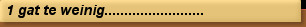 1 gat te weinig.........................