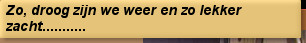 Zo, droog zijn we weer en zo lekker zacht...........