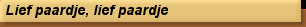Lief paardje, lief paardje