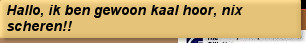 Hallo, ik ben gewoon kaal hoor, nix scheren!!