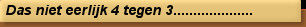Das niet eerlijk 4 tegen 3....................