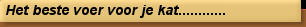 Het beste voer voor je kat............