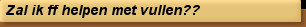 Zal ik ff helpen met vullen??