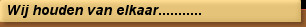 Wij houden van elkaar...........