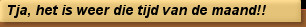Tja, het is weer die tijd van de maand!!