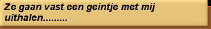 Ze gaan vast een geintje met mij uithalen.........