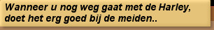 Wanneer u nog weg gaat met de Harley, doet het erg goed bij de meiden..