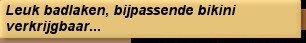Leuk badlaken, bijpassende bikini verkrijgbaar...